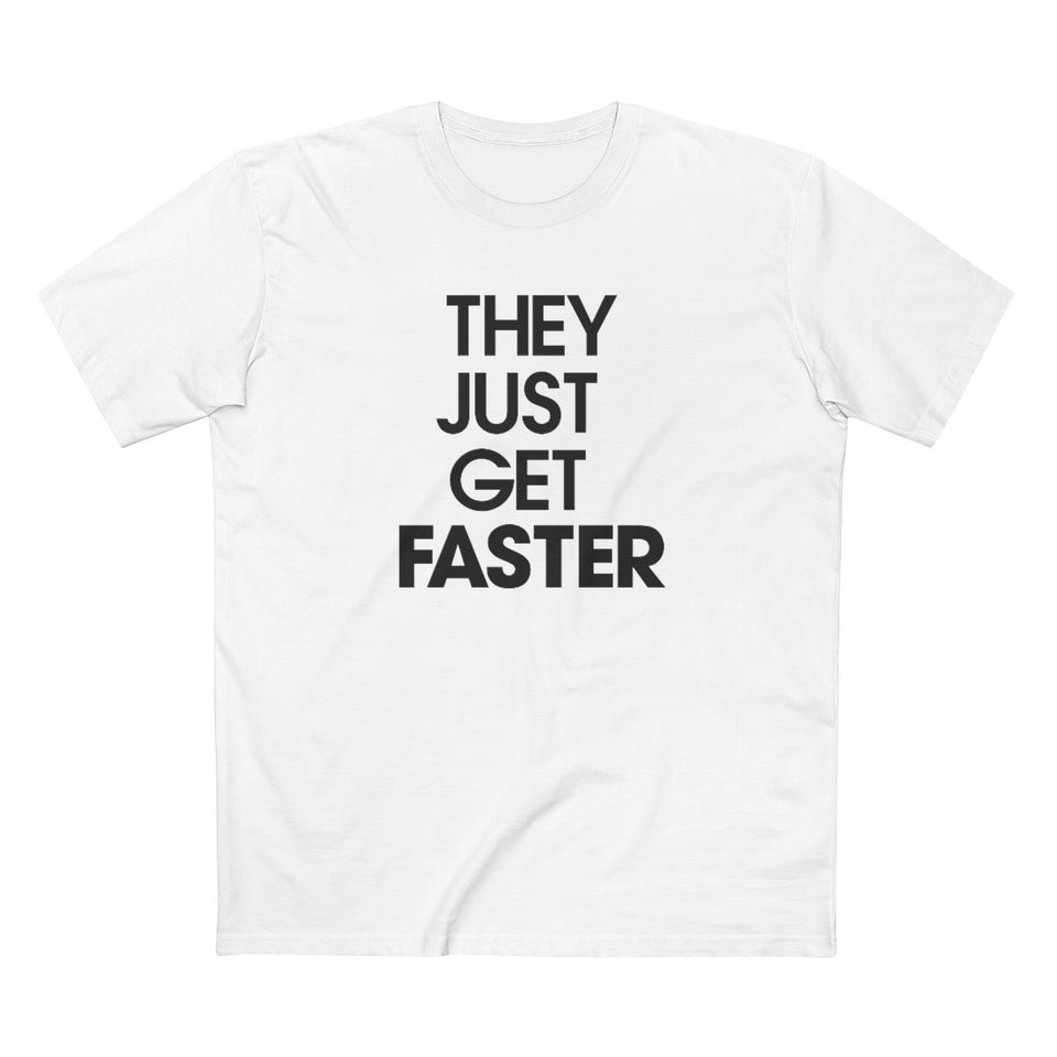 Camiseta They Just Get Faster